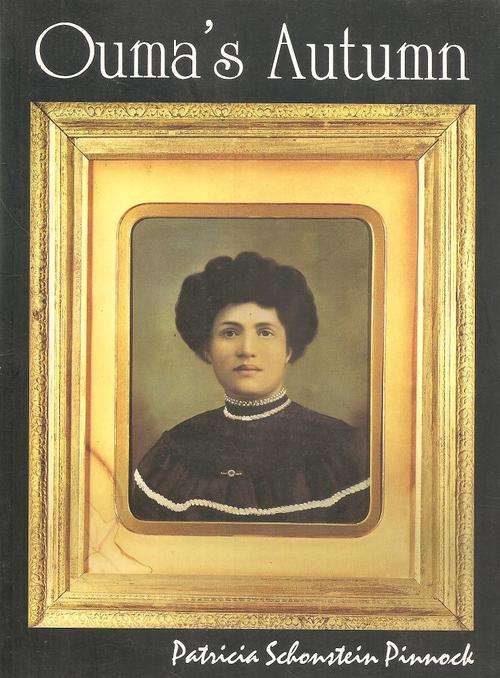 Ouma's Autumn  by: Patricia Schonstein Pinnock - Photographs by: Donald Pinnock ***Signed Copy***