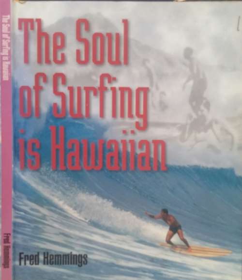 The Soul of Surfing is Hawaiian by Fred Hemmings **SIGNED COPY**