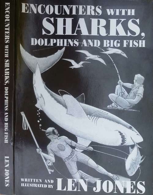 Encounters with Sharks Dolphins and Big Fish by Len Jones