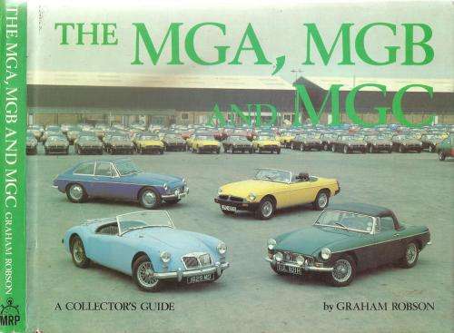 The MGA, MGB, MGC A Collector's Guide  By: Graham Robson
