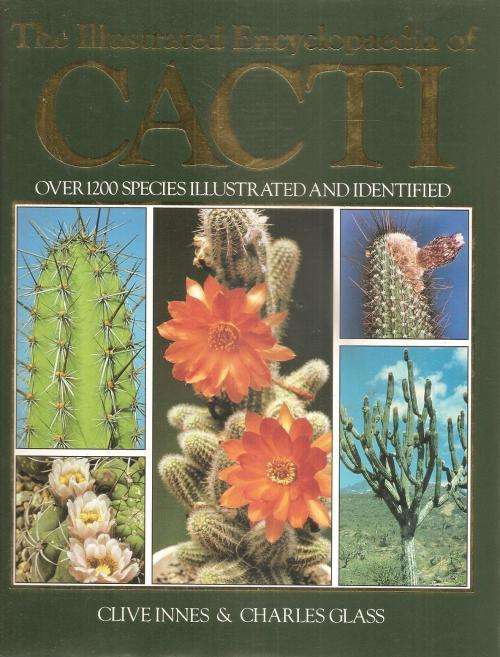 The Illustrated Encyclopaedia of Cacti By: Clive Innes & Charles Glass