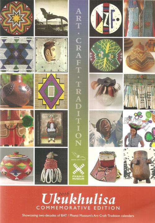 2016 Ukukhulisa Commemorative Edition Showcasing Two Decades of BAT / Phansi Museum's Art, Craft, Tr