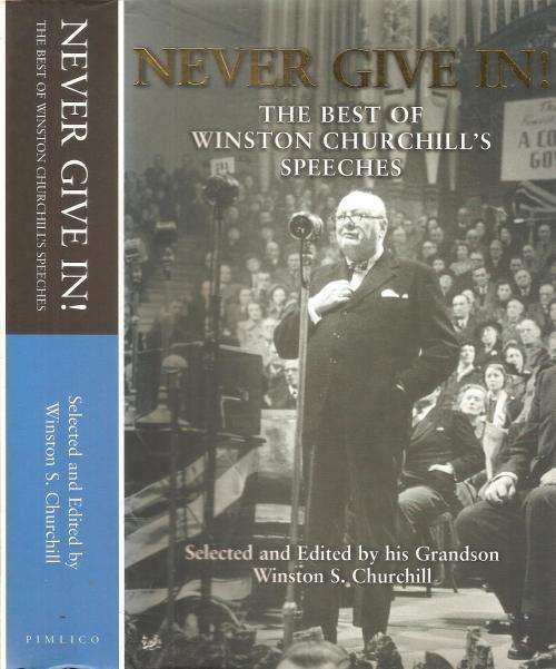 Never Give In - The Best of Winston Churchill`s Speeches Ed. Winston S. Churchill