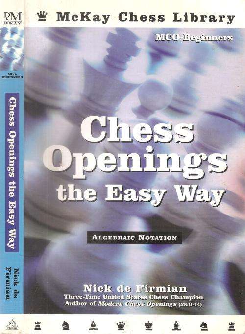 Chess Openings the Easy Way  By: Nick de Firmian