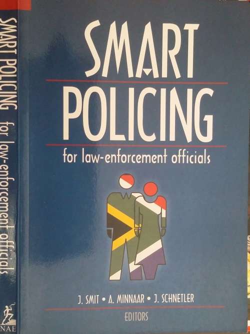 Smart Policing for Law-Enforcement Officials by J Smit, A Minnaar, J Schnetler