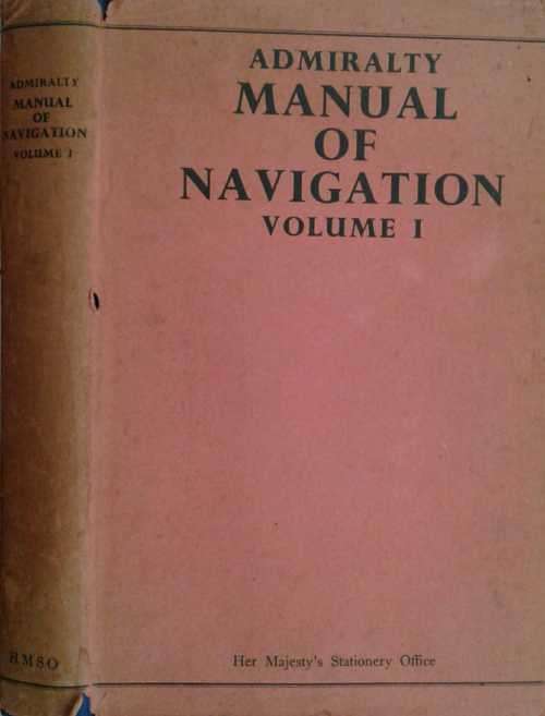 Admiralty Manual of Navigation Volume 1