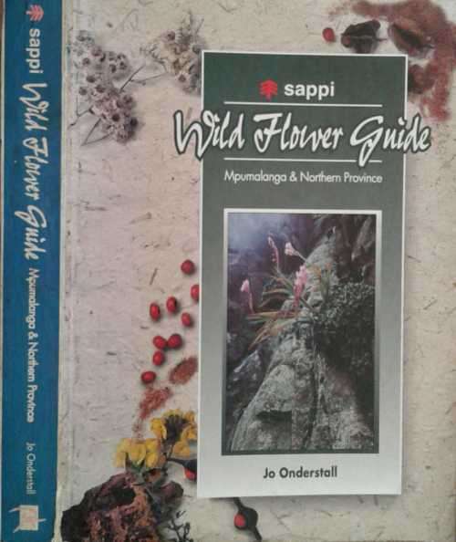 Sappi Wild Flower Guide Mpumalanga & Northern Province by Jo Onderstall