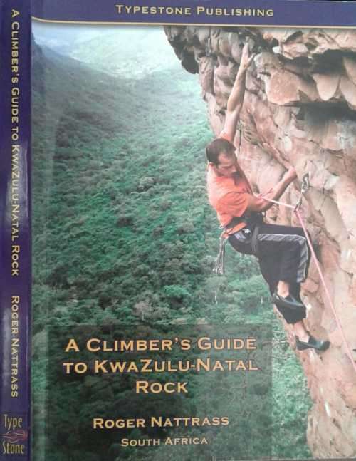 A Climber`s Guide to Kwazulu-Natal Rock by Roger Nattrass