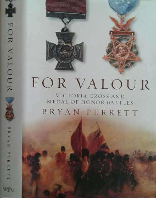 For Valour, Victoria Cross and Medal of Honour Battles by Bryan Perrett