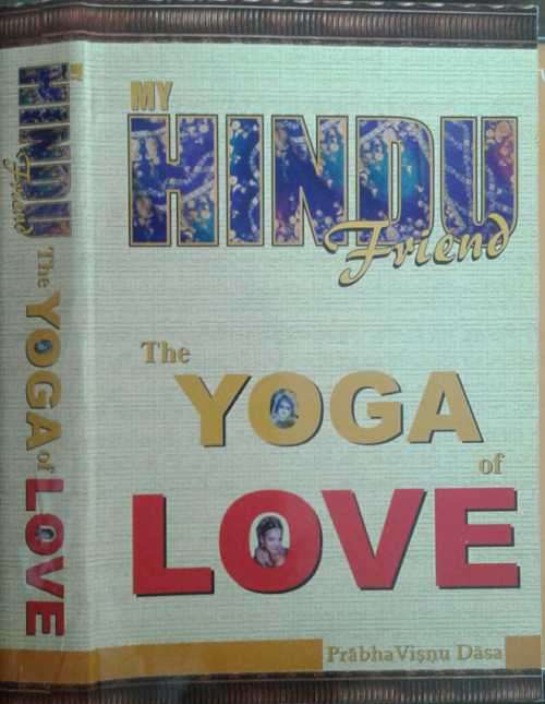 My Hindu Friend The Yoga of Love by Prabha Visnu Dasa