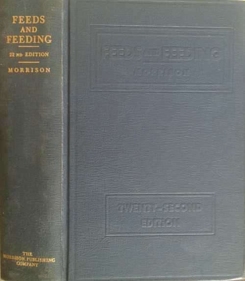 Feeds and Feeding A Handbook for the Student & Stockman by Frank Morrison