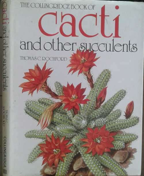 The Collingridge Book of Cacti and other Succulents by Thomas Rochford