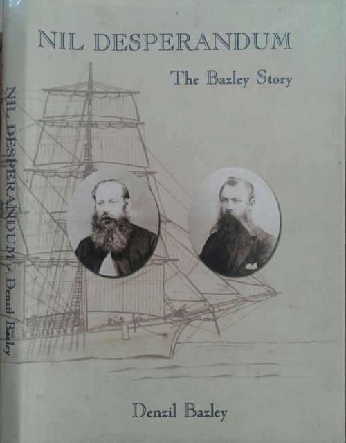 Nil Desperandum The Bazley Story by Denzil Bazley Limited/ Signed edition nbr 6/1200