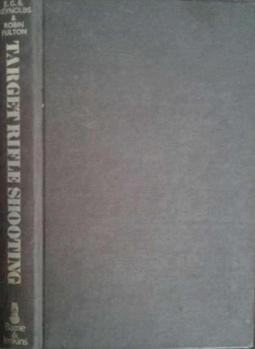 Target Rifle Shooting by E G B Reynolds & Robin Fulton