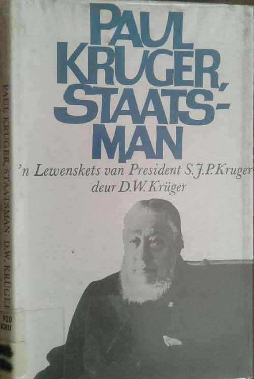 Paul Kruger Staatsman by D W Kruger