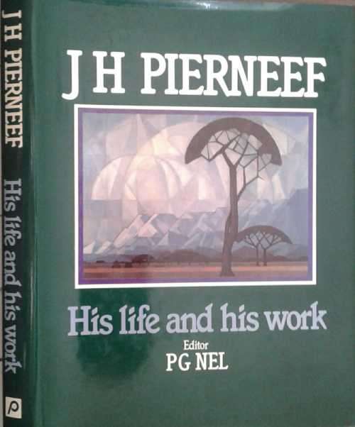 J H Pierneef, His Life and his work editor P G Nel