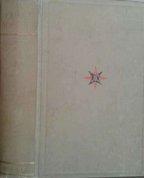 A Quaker Adventure The Story of Nine Years Relief & Reconstruction by A Ruth Fry