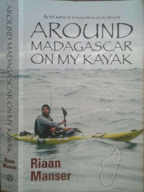 Around Madagascar on my Kayak by Riaan Manser **SIGNED COPY**