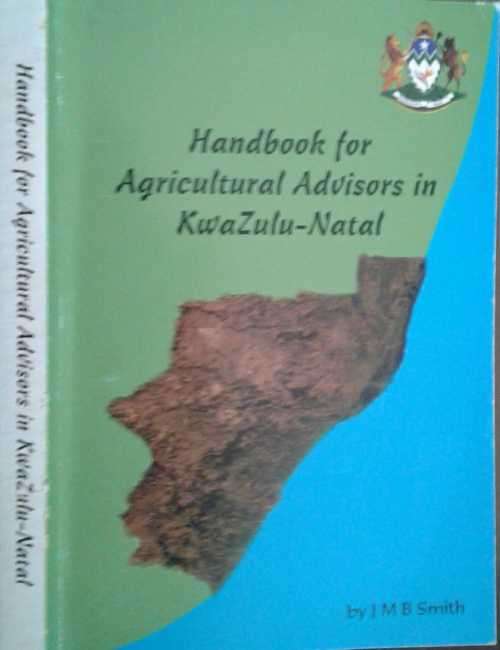 Handbook for Agricultural Advisors in Kwazulu-Natal by J M B Smith