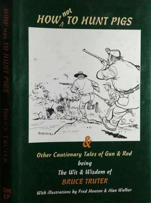How not to Hunt Pigs by Bruce Truter
