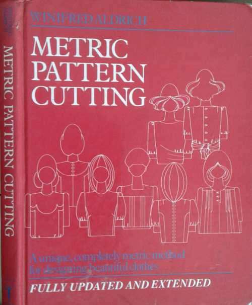 Metric Pattern Cutting, Fully Updated and Extended by Winifred Aldrich