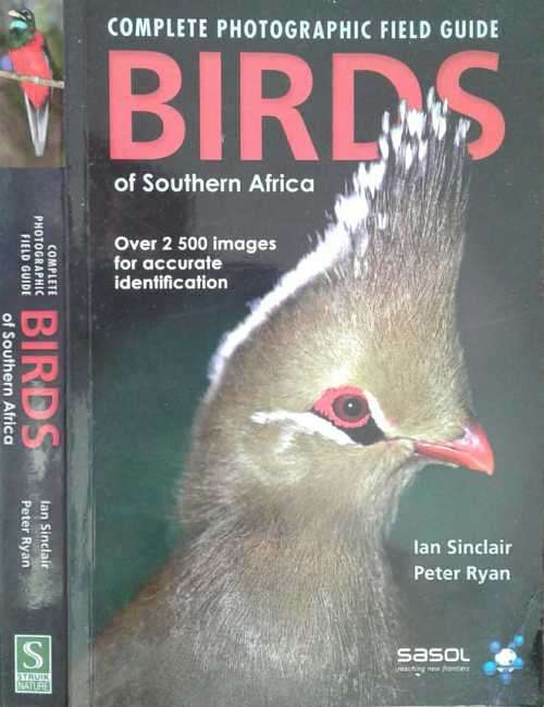 Complete Photographic Field Guide Birds of Southern Africa by Ian Sinclair & Peter Ryan