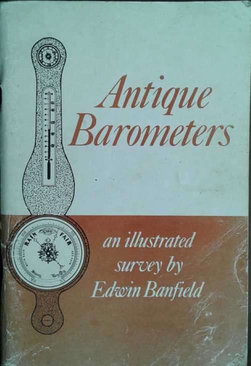 Antique Barometers an Illustrated survey by Edwin Banfield