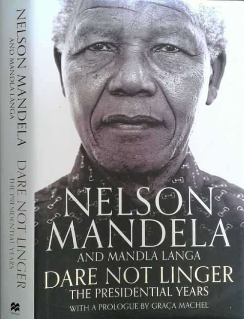 Dare Not Linger The Presedential Years by Nelson Mandela & Mandla Langa