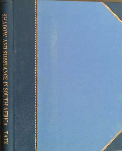 Shadow and Substance in South Africa A study in Land & Franchise Policies Affecting Africans by Tatz
