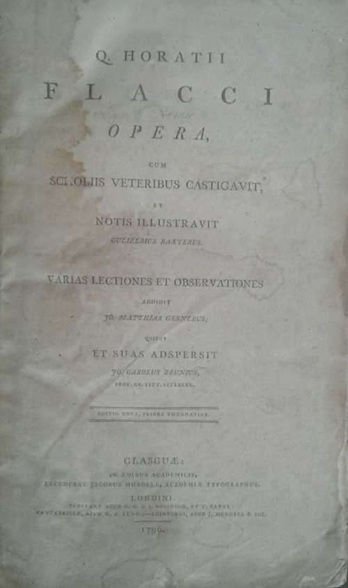 Q Horatii Flacci Opera cum Scholiis Veteribus Castigavit **published 1796**