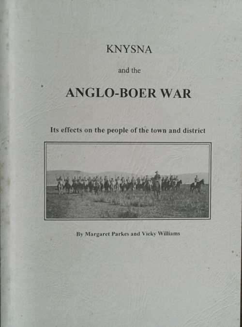 Knysna and the Anglo-Boer War its effects on the people of the town & district by Parkes & Williams
