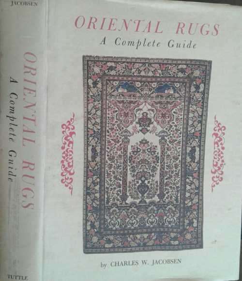 Oriental Rugs A Complete Guide by Charles W Jacobsen
