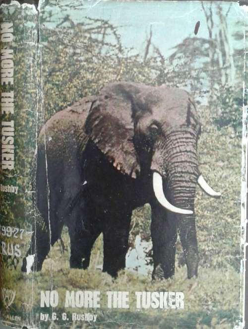 No More The Tusker by G G Rushby  **SCARCE EDITION**