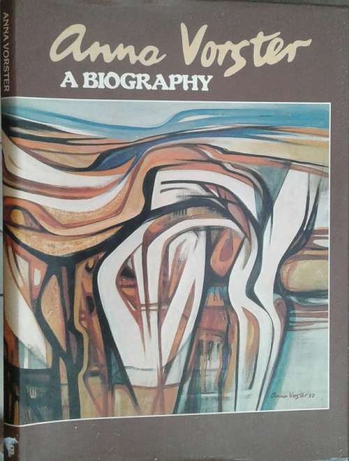 Anna Vorster A Biography by Le Riche Kruger