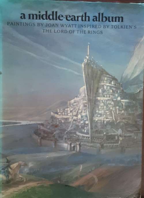 A Middle-Earth Album Paintings by Joan Wyatt inspired by Tolkein's The Lord of the Rings