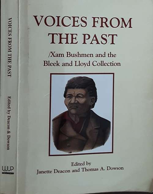Voices from the Past /Xam Bushman and the Bleek and Lloyd Collection edited by J Deacon & Dowson