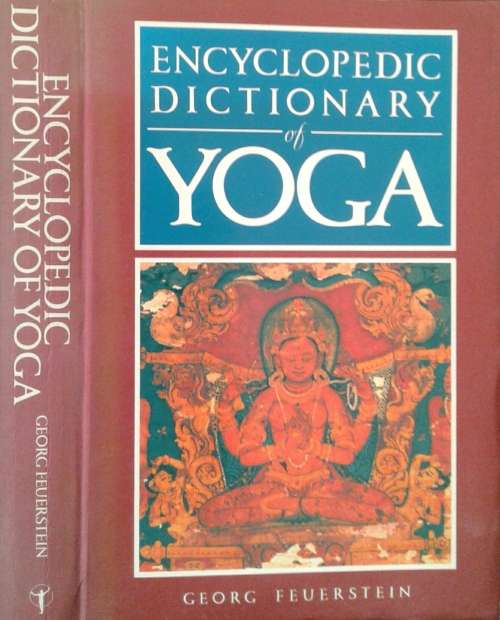 Encyclopedic Dictionary of Yoga by Georg Feuerstein