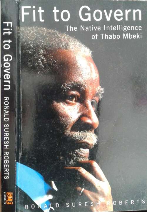 Fit To Govern, The Native Intelligence of Thabo Mbeki by Ronald S Roberts **SIGNED COPY**