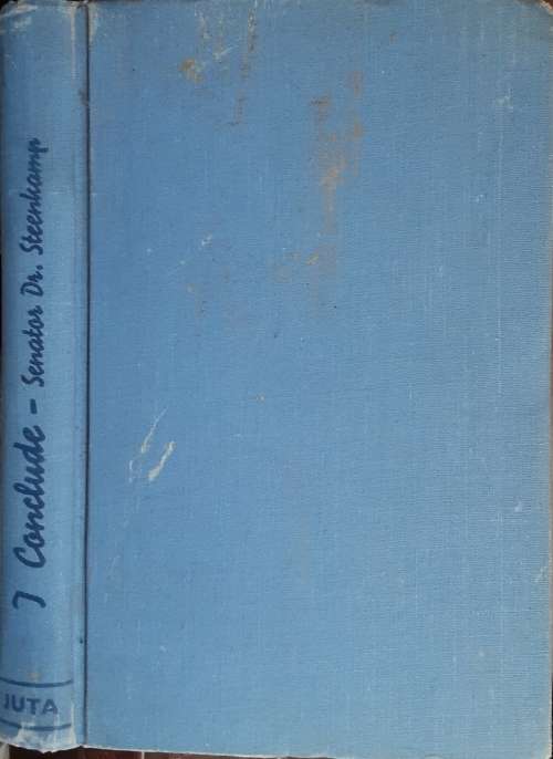 I Conclude, Convictions & Experiences of a Free Thinking Doctor & Hunter by Steenkamp