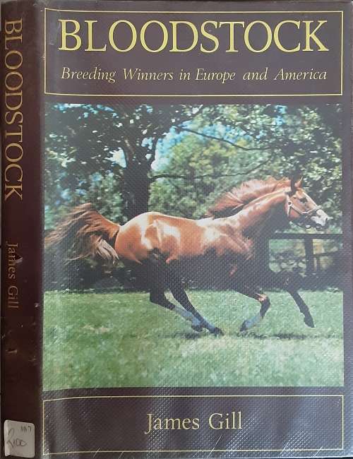 Bloodstock, Breeding Winners in Europe and America by James Gill
