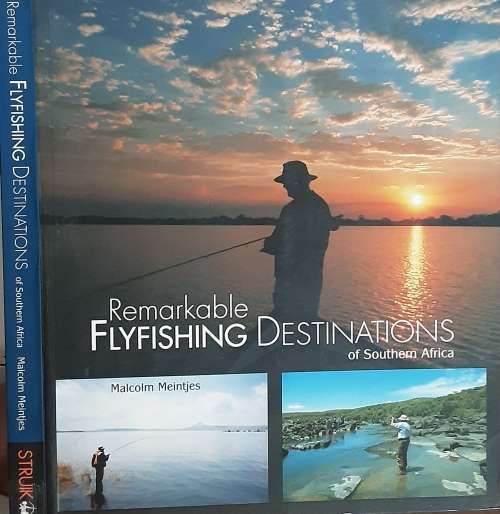 Remarkable Flyfishing Destinations of Southern Africa by Malcolm Meintjes