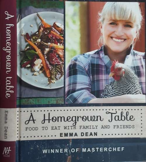 A Homegrown Table, Food to Eat With Family And Friends by Emma Dean