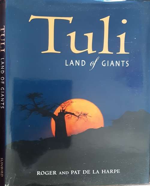 Tuli, Land of Giants by Roger & Pat De La Harpe **SIGNED COPY**