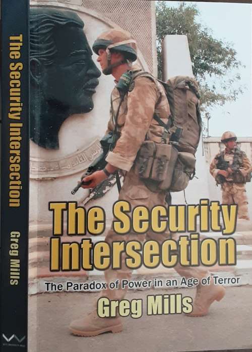 The Security Intersection, The Paradox of Power in An Age of Terror by Greg Mills