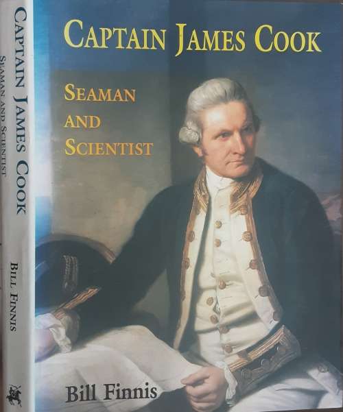 Captain James Cook, Seaman and Scientist by Bill Finnis