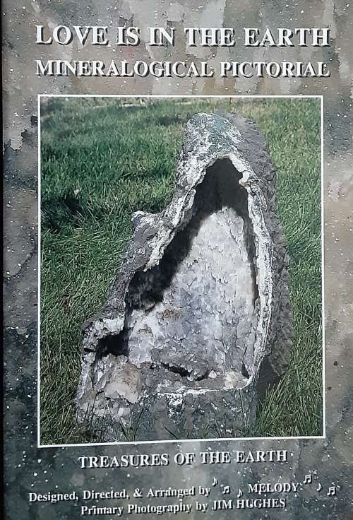 Love is in the Earth Mineralogical Pictorial, Treasures of the Earth by Melody