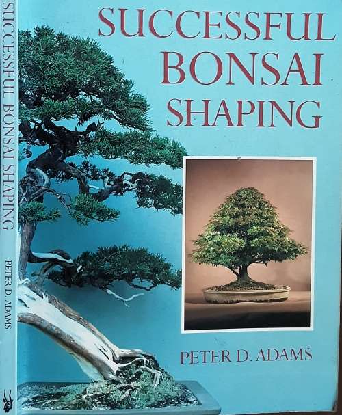 Succesful Bonsai Shaping by Peter Adams