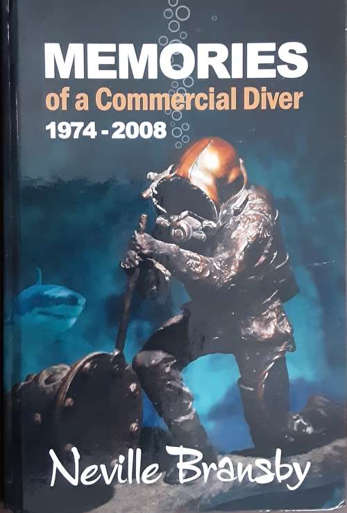 Memories of A Commercial Diver 1974-2008 by Neville Bransby **SIGNED COPY**