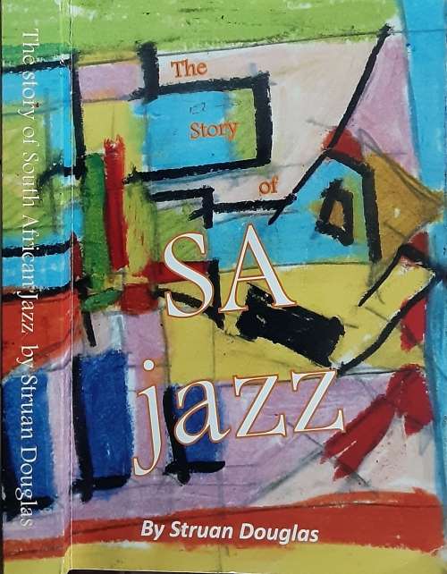 The Story of SA Jazz by Struan Douglas Volume 1