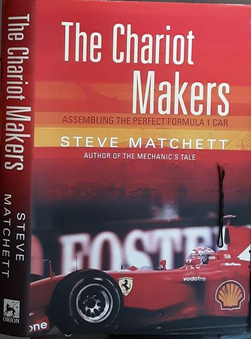 The Chariot Makers, Assembling the Perfect Formula 1 Car by Steve Matchett